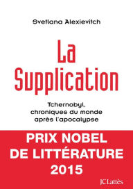 Title: La supplication: Tchernobyl, chroniques du monde après l'apocalypse, Author: Svetlana Alexievitch