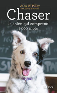 Title: Chaser, le chien qui comprend 1000 mots, Author: John W. Pilley