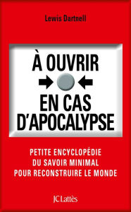 Title: À ouvrir en cas d'apocalypse, Author: Lewis Dartnell