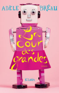 Title: La cour des grandes, Author: Adèle Bréau