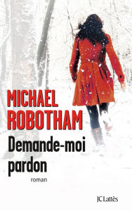 Title: Demande-moi pardon, Author: Michael Robotham