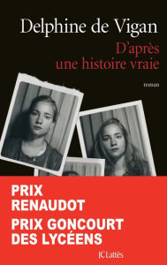 Title: D'après une histoire vraie (Based on a True Story), Author: Delphine de Vigan