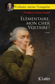 Title: Élémentaire, mon cher Voltaire !, Author: Frédéric Lenormand