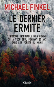 Title: Le dernier ermite, Author: Michael Finkel