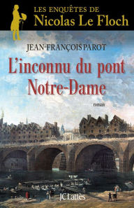 Title: L'inconnu du Pont Notre-Dame : N°13: Une enquête de Nicolas Le Floch, Author: Jean-François Parot