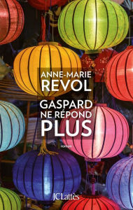 Title: Gaspard ne répond plus, Author: Anne-Marie Revol