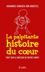 Title: La palpitante histoire du coeur, Author: Johannes Hinrich von Borstel