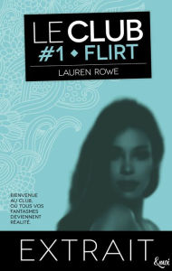 Title: Extrait Flirt - Le Club Volume 1, Author: Lauren Rowe