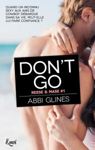 Title: Don't Go (When I'm Gone), Author: Abbi Glines