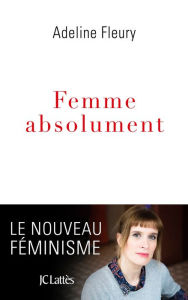 Title: Femme absolument, Author: Adeline Fleury