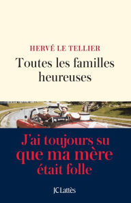 Title: Toutes les familles heureuses, Author: Hervé Le Tellier