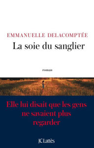 Title: La soie du sanglier, Author: Emmanuelle Delacomptée
