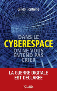 Title: Dans le cyberespace, personne ne vous entend crier, Author: Gilles Fontaine