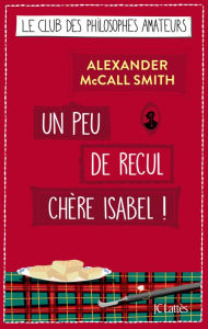 Title: Un peu de recul chère Isabel !, Author: Alexander McCall Smith