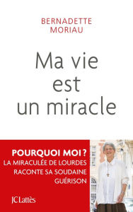 Title: Ma vie est un miracle, Author: Bernadette Moriau
