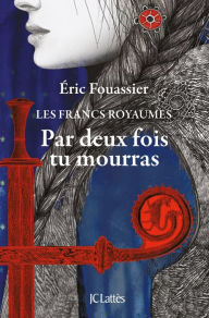 Title: Par deux fois tu mourras, Author: Éric Fouassier