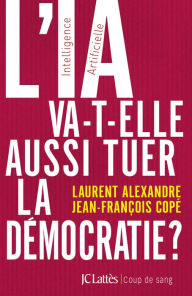 Title: L'IA va-t-elle aussi tuer la démocratie ?, Author: Dr Laurent Alexandre