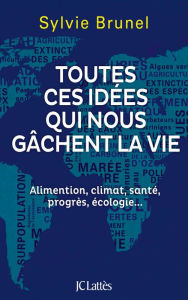 Title: Toutes ces idées qui nous gâchent la vie, Author: Sylvie Brunel