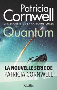 Title: Quantum: Une enquête de la capitaine Chase, Author: Patricia Cornwell
