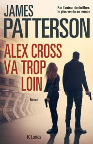 Title: Alex Cross va trop loin, Author: James Patterson