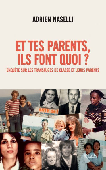 Et tes parents, ils font quoi ?: Enquête sur les transfuges de classe et leurs parents