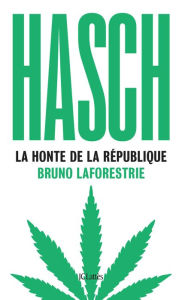 Title: Hasch, la honte de la République, Author: 
