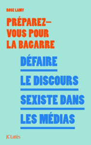 Title: Défaire le discours sexiste dans les médias, Author: Préparez-vous pour la bagarre