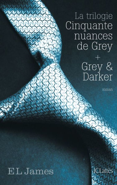 Intégrale Cinquante nuances de Grey 2021: La trilogie Cinquante nuances de Grey + Grey & Darker