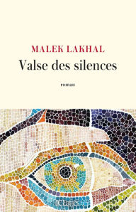 Title: Valse des silences, Author: Malek Lakhal