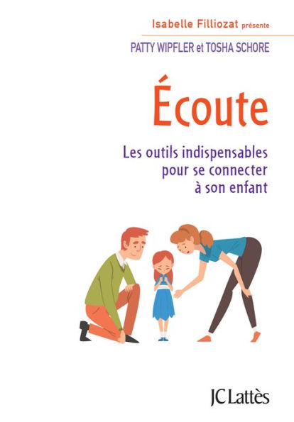 Écoute: Les outils indispensables pour se connecter à son enfant