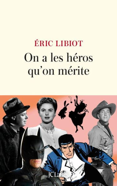 On a les héros qu'on mérite