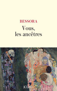 Title: Vous, les ancêtres, Author: Bessora