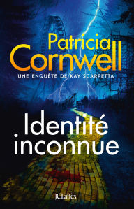 Title: Identité inconnue, Author: Patricia Cornwell