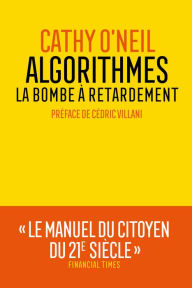 Title: Algorithmes : la bombe à retardement, Author: Cathy O'Neil