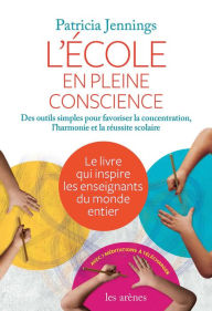 Title: L'Ecole en pleine conscience, Author: Patricia Jennings