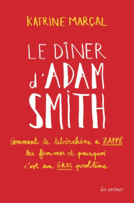 Title: Le Dîner d'Adam Smith, Author: Katrine Marcal