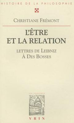 L'etre et la relation. Avec trente-sept lettres de Leibniz au R.P. Des Bosses