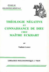 Title: Theologie negative et connaissance de Dieu chez Maitre Eckhart, Author: Vladimir Lossky