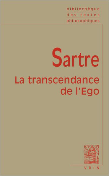 Jean-Paul Sartre: La transcendance de l'ego: Esquisse d'une description phenomenologique