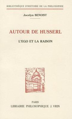 Autour de Husserl: L'ego et la raison