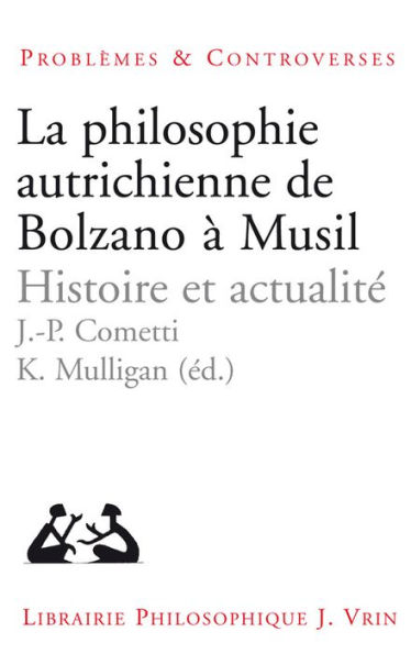 La philosophie autrichienne de Bolzano a Musil: Histoire et actualite