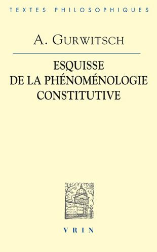 Aron Gurwitsch: La phenomenologie constitutive: Une esquisse