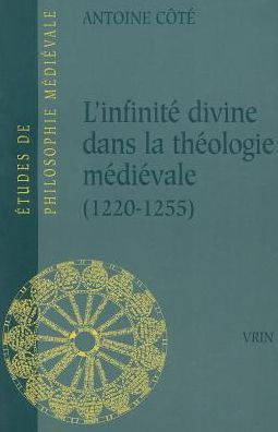 L'infinite divine dans la theologie medievale (1220-1255)