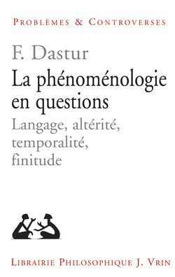 La phenomenologie en questions: Langage, alterite, temporalite, finitude