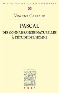 Title: Pascal: Des connaissances naturelles a l'etude de l'homme, Author: Vincent Carraud