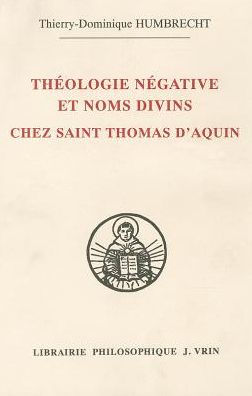 Theologie negative et nom divins chez saint Thomas d'Aquin