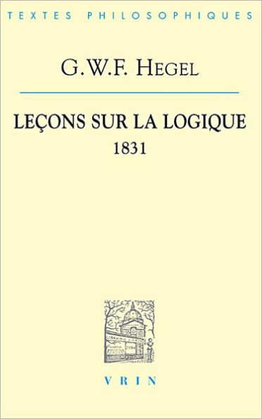 G.W.F. Hegel: Lecons sur la logique 1831