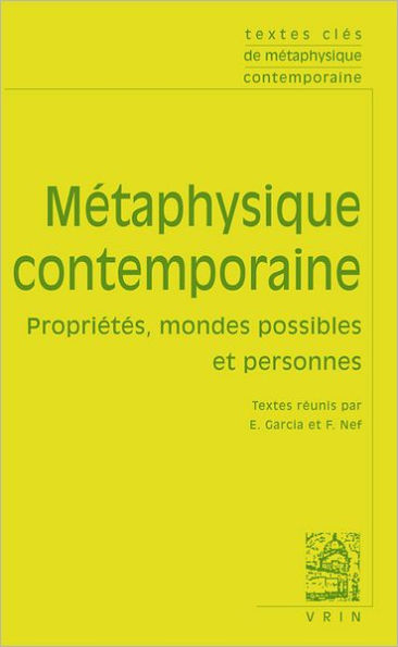 Textes Cles de metaphysique contemporaine: Proprietes, mondes possibles et personne