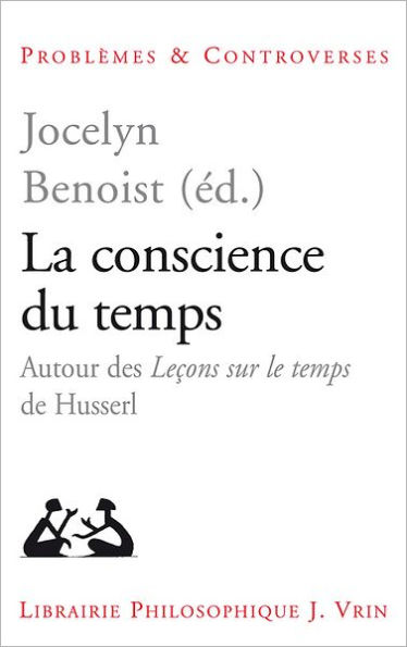 La conscience du temps: Autour des Lecons sur le temps de Husserl