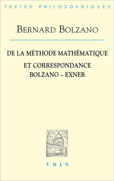 Bernard Bolzano: De la methode mathematique et la Correspondance avec Exner